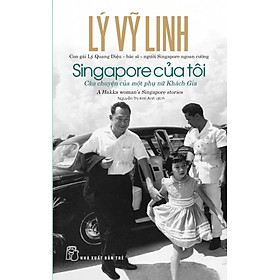 Download sách Singapore Của Tôi: Câu Chuyện Của Một Phụ Nữ Khách Gia