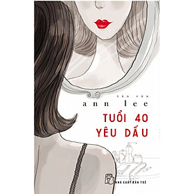 Sách Tuổi 40 Yêu Dấu (Tản Văn)