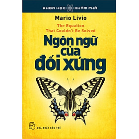 Khoa Học Khám Phá - Ngôn Ngữ Của Đối Xứng
