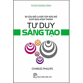 Tư Duy Đúng Cách - Tư Duy Sáng Tạo
