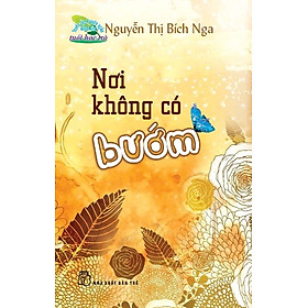 [Download Sách] Nơi Không Có Bướm (Tuyển Tập Truyện Ngắn Dành Cho Tuổi Học Trò)