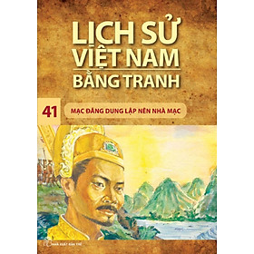 Download sách Lịch Sử Việt Nam Bằng Tranh (Tập 41) - Mạc Đăng Dung Lập Nên Nhà Mạc