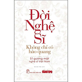 Nơi bán Đời Nghệ Sĩ - Không Chỉ Có Ánh Hào Quang - Giá Từ -1đ