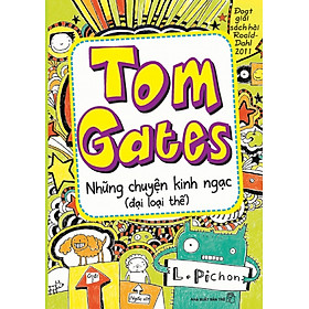 Download sách Tom Gates Tập 3: Những Chuyện Kinh Ngạc (Đại Loại Thế)