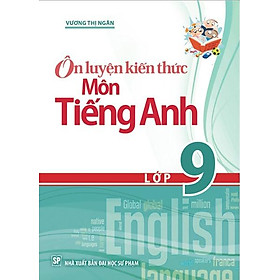 Mua Ôn Luyện Kiến Thức - Môn Tiếng Anh - Lớp 9