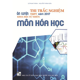 Ôn Luyện Thi Trắc Nghiệm THPT Năm 2017 KHTN Môn Hóa Học