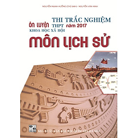 Ôn Luyện Thi Trắc Nghiệm THPT Năm 2017 KHXH Môn Lịch Sử