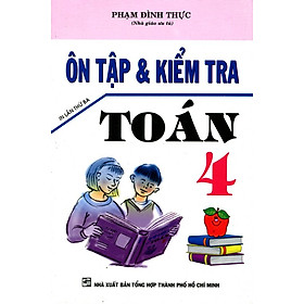 Ôn Tập Và Kiểm Tra Toán Lớp 4 (Tái Bản)