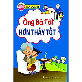 Ông Bà Tốt Hơn Thầy Tốt