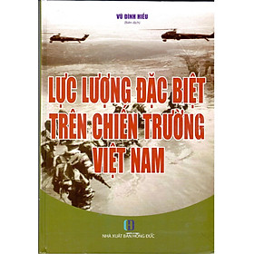 Hình ảnh Lực Lượng Đặc Biệt Trên Chiến Trường Việt Nam