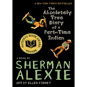 The Absolutely True Diary Of A Part-Time Indian - Nhật Ký Hoàn Toàn Có Thật Của Một Người Anh Điêng Bán Thời Gian