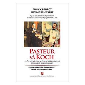 Pasteur Và Koch Cuộc Đọ Sức Của Những Người Khổng Lồ Trong Thế Giới Vi