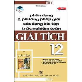 Download sách Phân Dạng & Phương Pháp Giải Các Bài Tập Trắc Nghiệm Toán Giải Tích Lớp 12