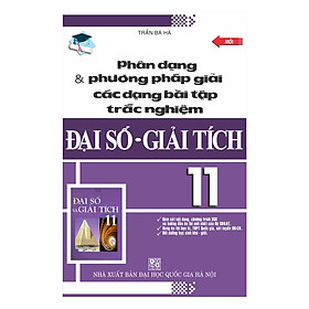 Phân Dạng Và Phương Pháp Giải Các Dạng Bài Tập Trắc Nghiệm Đại Số - Giải Tích 11