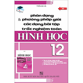 Phân Dạng & Phương Pháp Giải Các Bài Tập Trắc Nghiệm Toán Hình Học Lớp 12