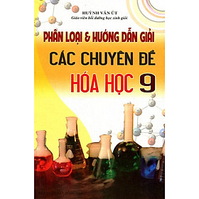 Download sách Phân Loại Và Hướng Dẫn Giải Các Chuyên Đề Hóa Học Lớp 9 (2014)