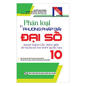 Download sách Phân Loại Và Phương Pháp Giải Đại Số Lớp 10 