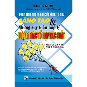 Download sách Phân Tích Tìm Ra Lời Giải Bằng Tư Duy Sáng tạo Và Những Suy Luận Hợp Lý Lượng Giác Tổ Hợp Xác Suất