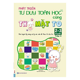 Phát Triển Tư Duy Toán Học Cùng Thỏ Mặt To (2 - 3 Tuổi) - Tập 2