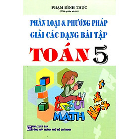 Download sách Phân Loại Và Phương Pháp Giải Các Dạng Bài tập Toán Lớp 5 (Tái Bản 2016)