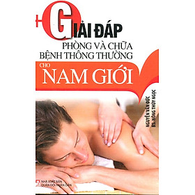 Download sách Giải Đáp Phòng Và Chữa Bệnh Thông Thường Cho Nam Giới