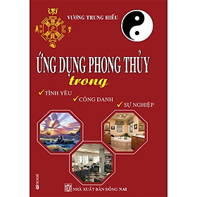 Ứng Dụng Phong Thủy Trong Tình Yêu - Công Danh - Sự Nghiệp