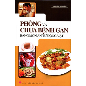 Download sách Phòng Và Chữa Bệnh Gan Bằng Món Ăn Từ Động Vật