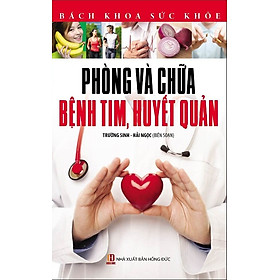 Download sách Bách Khoa Sức Khỏe - Phòng Và Chữa Bệnh Tim, Huyết Quản