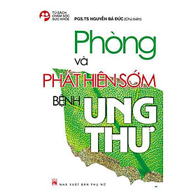 Phòng Và Phát Hiện Sớm Bệnh Ung Thư