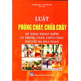 Download sách Luật Phòng Cháy, Chữa Cháy - Kỹ Năng Thoát Hiểm Và Phòng Cháy Chữa Cháy Khi Xảy Ra Hỏa Hoạn