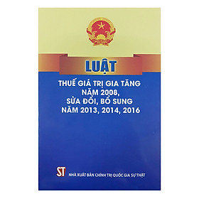 Download sách Luật Thuế Giá Trị Gia Tăng Năm 2008, Sửa Đổi, Bổ Sung Năm 2013, 2014, 2016