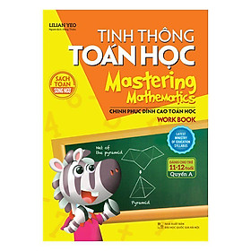 Tinh Thông Toán Học - Mastering Mathematics - (Dành Cho Trẻ 11-12 tuổi) - Quyển A