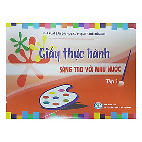 Nơi bán Giấy Thực Hành Sáng Tạo Với Màu Nước - Tập 1 - Giá Từ -1đ