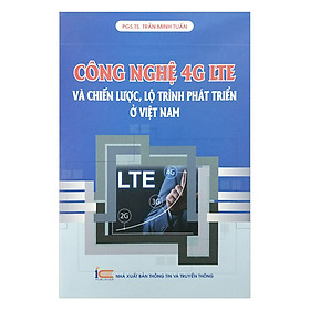 Công Nghệ 4G LTE Và Chiến Lược, Lộ Trình Phát Triển Ở  Việt Nam