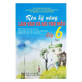 Nơi bán Rèn Kỹ Năng Làm Văn Và Bài Văn Mẫu - Lớp 6 (Tập 2) - Giá Từ -1đ