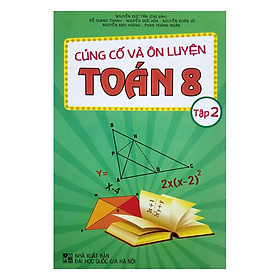 Nơi bán Củng Cố Và Ôn Luyện Toán - Lớp 8 (Tập 2) - Giá Từ -1đ