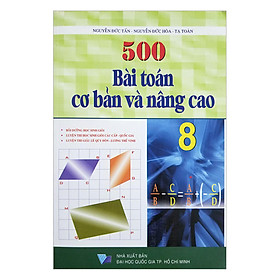 Nơi bán 500 Bài Toán Cơ Bản Và Nâng Cao Lớp 8 - Giá Từ -1đ