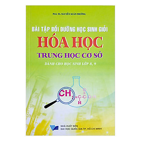 Download sách Bài Tập Bồi Dưỡng Học Sinh Giỏi Hóa Học Trung Học Cơ Sở Dành Cho Học Sinh Lớp 8 , 9