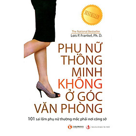 Download sách Phụ Nữ Thông Minh Không Ở Góc Văn Phòng - 101 Sai Lầm Phụ Nữ Thường Mắc Phải Nơi Công Sở