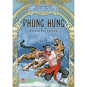 Tranh Truyện Lịch Sử Việt Nam - Phùng Hưng - Bố Cái Đại Vương (Tái Bản 2014)