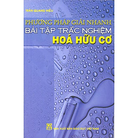 Download sách Phương Pháp Giải Nhanh Bài Tập Trắc Nghiệm Hóa Hữu Cơ (Tái Bản)