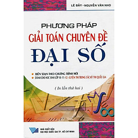Phương Pháp Giải Toán Chuyên Đề Đại Số (Tái Bản)