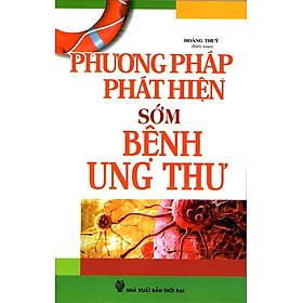 Phương Pháp Phát Hiện Sớm Bệnh Ung Thư