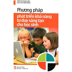 Download sách Phương Pháp Phát Triển Khả Năng Tư Duy Sáng Tạo Cho Học Sinh