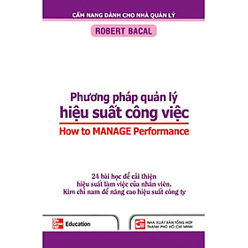 Download sách Phương Pháp Quản Lý Hiệu Suất Công Việc - 24 Bài Học Để Cải Thiện Hiệu Suất Làm Việc Của Nhân Viên