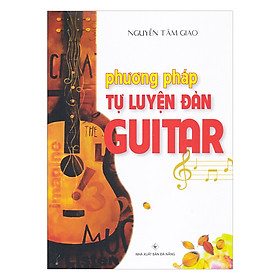 Download sách Phương Pháp Tự Luyện Đàn GuiTar (Tái Bản)