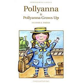 [Download Sách] Wordsworth Classics: Pollyanna And Pollyanna Grows Up