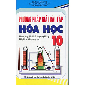 Download sách Phương Pháp Giải Bài Tập Hóa Học Lớp 10 (Tái Bản)