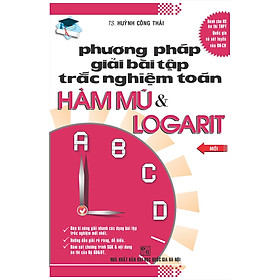 Nơi bán Phương Pháp Giải Bài Tập Trắc Nghiệm Toán Hàm Mũ & Logarit - Giá Từ -1đ