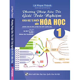 Phương Pháp Siêu Tốc Giải Trắc Nghiệm KHTN Môn Hóa 1